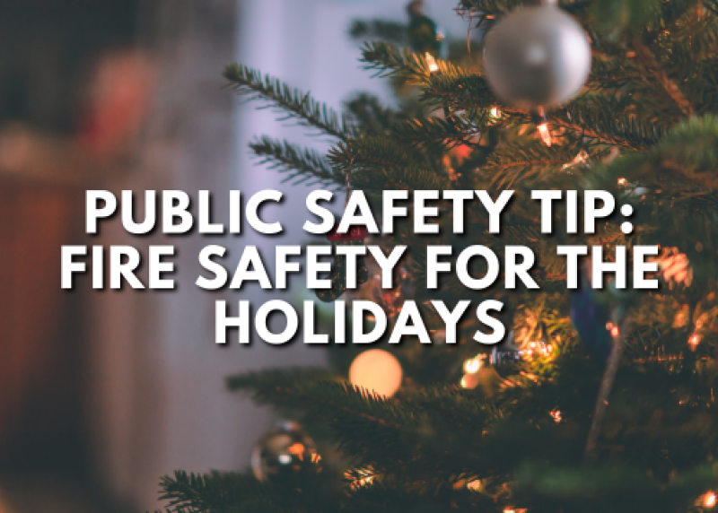 A Christmas tree with white text reading, Public Safety Tip: Fire Safety for the Holidays